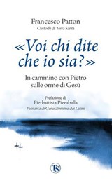 «Voi chi dite che io sia?» - Francesco Patton ; Pierbattista Pizzaballa - 9791254713020