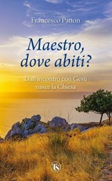 Maestro, dove abiti? - Francesco Patton - 9791254714799