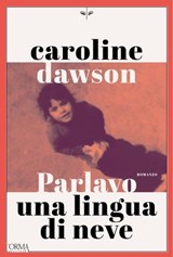 Parlavo una lingua di neve - Caroline Dawson ; Didier Eribon - 9791254761694