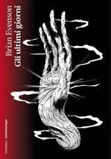 Gli ultimi giorni - Brian Evenson - 9791254800768
