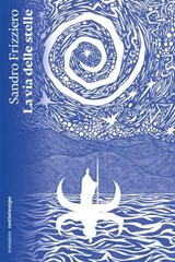 La via delle stelle - Sandro Frizziero - 9791254802731