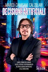 Decisioni artificiali - Marco Camisani Calzolari - 9791254847121