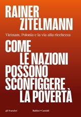 COME LE NAZIONI POSSONO SCONFIGGERE LA POVERTA' - Rainer Zitelmann - 9791254946930