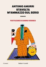 Stavolta m'ammazzo sul serio - Antonio Amurri ; Sandro Veronesi - 9791254947104