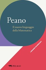 Peano - Il nuovo linguaggio della Matematica - Clara Silvia Roero ; AA.VV. - 9791255011224