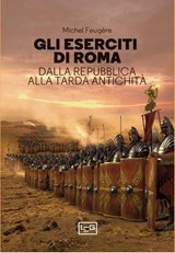 Gli eserciti di Roma - Michel Feugère - 9791255213239