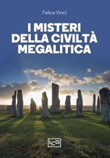 I misteri della civiltà megalitica - Felice Vinci - 9791255213314