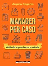 Manager per caso - Angela Deganis - 9791255270140