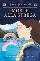 Post Tenebras. Morte alla strega - Valentina Federici - 9791255333692