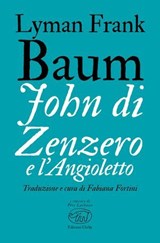 John di Zenzero e l'Angioletto - Frank Lyman Baum - 9791255511106