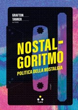 Nostalgoritmo - Grafton Tanner - 9791255540908