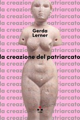 La creazione del patriarcato - Gerda Lerner - 9791255541523