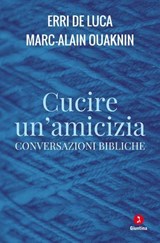 Cucire un'amicizia - Erri De Luca ; Marc-Alain Ouaknin - 9791255690825
