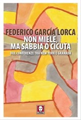 Non miele, ma sabbia o cicuta - Federico García Lorca ; Monica Rita Bedana - 9791255840497