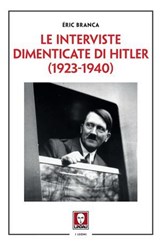 Le interviste dimenticate di Hitler (1923-1940) - Éric Branca - 9791255843870