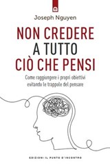Non credere a tutto ciò che pensi - Joseph Nguyen - 9791255940128