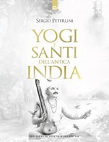 Yogi e santi dell'antica India - Sergio Peterlini - 9791255940289