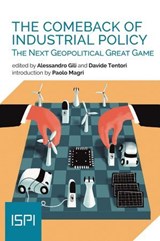 The Comeback of Industrial Policy - Alessandro Gili ; Davide Tentori - 9791256000531