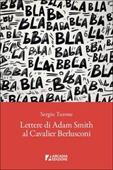Lettere di Adam Smith al Cavalier Berlusconi - Sergio Turone - 9791256060887