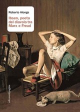 Ibsen, poeta del diavolo tra Marx e Freud - Roberto Alonge - 9791256091454
