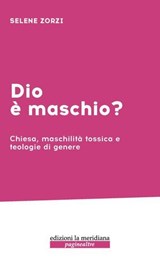 Dio è maschio? - Selena Zorzi - 9791256260904