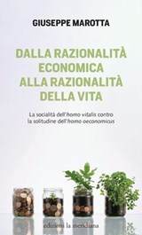 Dalla razionalità economica alla razionalità della vita - Giuseppe Marotta - 9791256261116