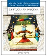 La scuola va in scena - Marco De Carolis ; Roberta Buonanno ; Davide Lomma ; Claudio Colapinto - 9791256261123