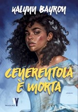 Cenerentola è morta - Kalynn Bayron - 9791256360086