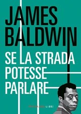 Se la strada potesse parlare - James Baldwin - 9791256360628