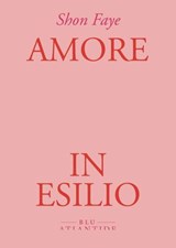 Amore in esilio - Shon Faye - 9791256420612