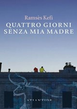 Quattro giorni senza mia madre - Ramsès Kefi - 9791256420766