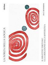 La forza della logica - Eric Brinkman - 9791256470235