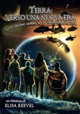 Terra: verso una nuova era. Tutti devono sapere & in viaggio per la vita - Elisa Reevel - 9791256890699