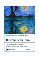 Il Canto della luna - Paola Capriolo ; Teresa Maresca - 9791256940981