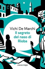 Il segreto del naso di Rioba - Vichi De Marchi - 9791257190156