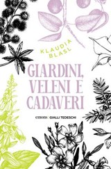 Giardini, veleni e cadaveri - Klaudia Blasl ; Laura Locatelli - 9791257190934