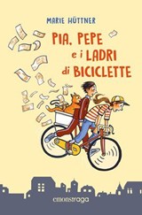 Pia, Pepe e i ladri di biciclette - Marie Hüttner - 9791257191238