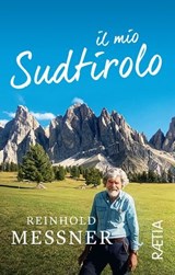 Il mio Sudtirolo - Reinhold Messner - 9791257240158
