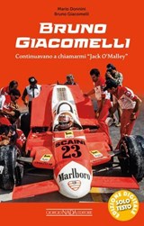 Bruno Giacomelli. Continuavano a chiamarmi Jack O'Malley - Mario Donnini ; Bruno Giacomelli ; Robin Herd - 9791257370121