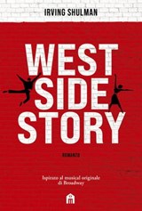 West Side Story. Romanzo - Irving Schulman - 9791259571212
