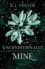 Unconditionally Mine. Incondizionatamente mio - A.J. Foster - 9791259576156