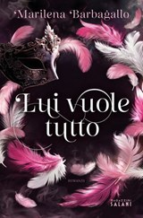 Lui vuole tutto - Marilena Barbagallo - 9791259578891