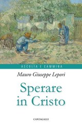 Sperare in Cristo - Mauro Giuseppe Lepori - 9791259626318