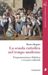 La scuola cattolica nel tempo moderno - Marco Begato - 9791259627704