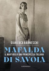 Mafalda di Savoia - Gian Luca Barneschi - 9791259627957