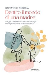 Dentro il mondo di una madre - Salvatore Nicosia - 9791259627988