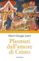 Plasmati dall’amore di Cristo - Mauro Giuseppe Lepori - 9791259628183