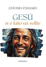 Gesù si è fatto un selfie - Antonio Passaro - 9791259628305