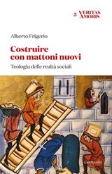 Costruire con mattoni nuovi - Alberto Frigerio - 9791259628589