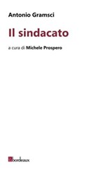Il sindacato - Antonio Gramsci - 9791259630957
